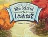 Who Colored the Leaves?: A Bedtime Story for Children (and grown-ups too!) - Robert D. Dean - 9781960764737