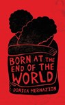 Born at the End of the World - Donica Merhazion - 9781960803337