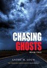 Chasing Ghosts - Andre M. Louw - 9781960803351
