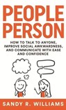 People Person: How to Talk to Anyone, Improve Social Awkwardness, and Communicate With Ease and Confidence - Sandy R. Williams - 9781960812094