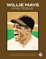 Willie Mays Five Tools - Bill Nowlin ; Glen Sparks - 9781960819031