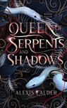Queen of Serpents and Shadows - Alexis Calder - 9781960823168