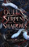 Queen of Serpents and Shadows - Alexis Calder - 9781960823168