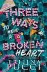 Three Ways to Mend a Broken Heart - Trilina Pucci - 9781960842152