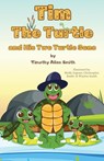 Tim The Turtle and His Two Turtle Sons - Timothy A Smith - 9781960853509