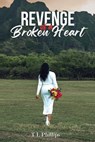 Revenge of a Broken Heart - Tina Phillips - 9781960853684