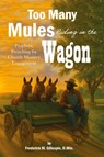 Too Many Mules Riding in the Wagon - D. Min. Frederick M Gillespie - 9781960853806