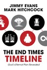 The End Times Timeline (Multi-Pack): God's Eternal Plan Revealed - Jimmy Evans - 9781960870384