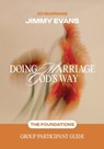 Doing Marriage God's Way the Foundations Group Participant Guide - Jimmy Evans - 9781960870643
