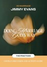 Doing Marriage God's Way the Practices Couple's Discussion and Activity Guide - Jimmy Evans - 9781960870704