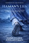 Haman's Lies: Exposing the Ancient Roots of Antisemitism and Why the Spirit of Esther Must Arise - Jimmy Evans - 9781960870780