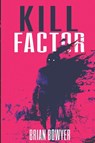 Bowyer, B: Kill Factor - Brian Bowyer - 9781960882097