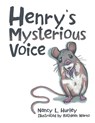 Henry's Mysterious Voice - Nancy L. Hurley - 9781960939517