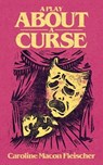 A Play about a Curse - Caroline Macon Fleischer - 9781960988782