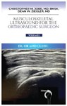 Musculoskeletal Ultrasound for the Orthopaedic Surgeon OR, ER and Clinic, Volume 1 - Christopher M. Jobe MD ; Dean W. Ziegler - 9781960995957