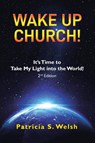 Wake up Church! - Patricia S Welsh - 9781961017818