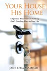 Your House His Home - Jane Efua Asamoah - 9781961065444