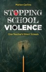 Stopping School Violence: One Teacher's Silent Scream - Marian Carlino - 9781961093348