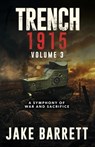 Trench 1915: A Symphony of War and Sacrifice - Jake Barrett - 9781961093423