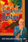 Embracing Your True Artist's Destiny - Deni Wohlgemuth-Ponty - 9781961093997