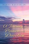 A Journey of Passion and Devotion Volume 2 - Harry Katzan Jr. - 9781961123984