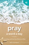 Pray a Word a Day Volume 2: Connecting with God One Word at a Time - Guideposts - 9781961125780