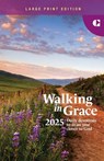 Walking in Grace 2025 Large Print: Daily Devotions to Draw You Closer to God - Guideposts - 9781961126121