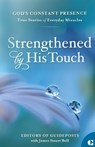 Strengthened by His Touch: True Stories of Everyday Miracles - Guideposts - 9781961126848