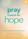 Pray a Word for Hope: Connecting with God One Word at a Time - Guideposts - 9781961126947