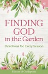 Finding God in the Garden: Devotions for Every Season - Guideposts - 9781961126961