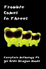 Trouble Comes in Threes - Deborah Cullins Smith ; Etta-Tamera Wilson ; Jim Doran ; Jordan Campbell ; Kathleen Bird ; Michelle Houston ; Michelle L. Levigne ; Pam Halter ; Rosemarie DiCristo ; Stoney Setzer ; Arlan Gerig - 9781961129870