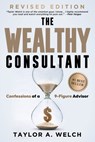 The Wealthy Consultant - Taylor A Welch - 9781961189607
