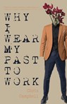 Why I Wear My Past To Work - Chris Campbell - 9781961206182