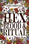 HEX, Blood, & Ritual - Andrew Forrest Baker - 9781961206205