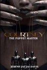 Courtney: The Puppet Master - Jeremy Jae Jae Davis - 9781961213159