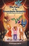 The Case of the Greensboro Gremlins - Erik Christopher Martin - 9781961215078