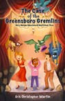 The Case of the Greensboro Gremlins - Erik Christopher Martin - 9781961215085