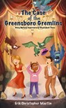 The Case of the Greensboro Gremlins - Erik Martin - 9781961215092