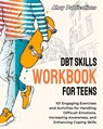 DBT Skills Workbook for Teens - Ahoy Publications - 9781961217300