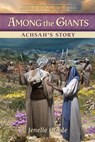 Among the Giants: Achsah's Story - Jenelle Hovde - 9781961251564