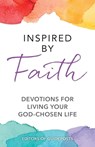 Inspired by Faith: Devotions for Living Your God-Chosen Life - Guideposts - 9781961251595