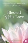 Blessed by His Love: True Stories of Everyday Miracles - Guideposts - 9781961251717