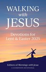 Walking with Jesus: Devotions for Lent & Easter 2025 - Guideposts - 9781961251892