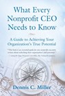 What Every Nonprofit CEO Needs to Know - Dennis C Miller - 9781961265097