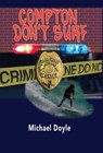 Compton Don't Surf - Michael Doyle - 9781961265806