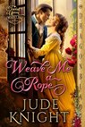 Weave Me a Rope - Jude Knight - 9781961275904
