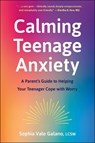 Calming Teenage Anxiety - Sophia Galano - 9781961293380