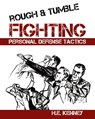 Rough and Tumble Fighting - H. E. Kenney - 9781961301238