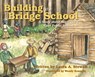 Building the Bridge School: A Story about Michigan's First Public School - Laura A. Stewart - 9781961302594