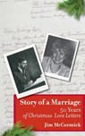 Story of a Marriage: 50 Years of Christmas Love Letters - Jim McCormick - 9781961302839